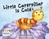 Little Caterpillar Is Cold cover