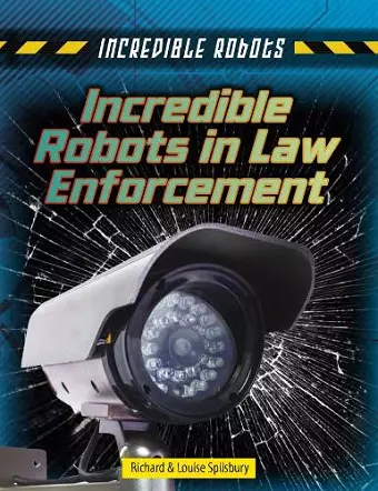 Incredible Robots in Law Enforcement cover
