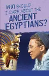 Why Should I Care About the Ancient Egyptians? cover