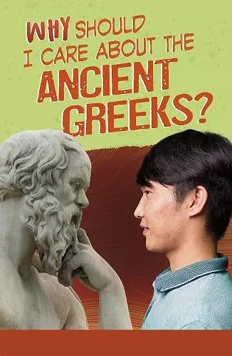 Why Should I Care About the Ancient Greeks? cover