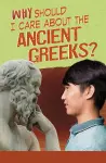 Why Should I Care About the Ancient Greeks? cover