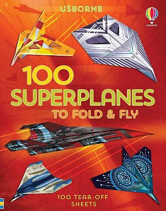 100 Superplanes to Fold and Fly cover
