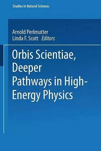 Orbis Scientiae Deeper Pathways in High-Energy Physics cover