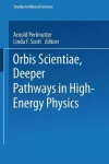 Orbis Scientiae Deeper Pathways in High-Energy Physics cover