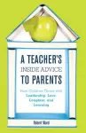 A Teacher's Inside Advice to Parents cover