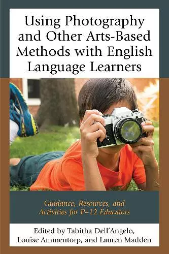 Using Photography and Other Arts-Based Methods With English Language Learners cover