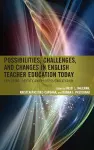 Possibilities, Challenges, and Changes in English Teacher Education Today cover