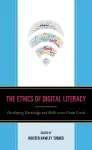 The Ethics of Digital Literacy cover