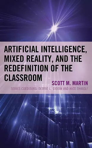 Artificial Intelligence, Mixed Reality, and the Redefinition of the Classroom cover