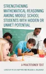 Strengthening Mathematical Reasoning among Middle School Students with Hidden or Unmet Potential cover