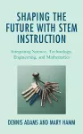 Shaping the Future with STEM Instruction cover