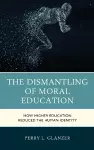 The Dismantling of Moral Education cover