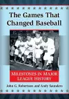 The Games That Changed Baseball cover