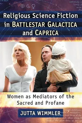 Religious Science Fiction in Battlestar Galactica and Caprica cover