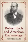 Robert Koch and American Bacteriology cover