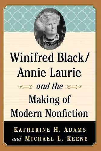 Winifred Black/Annie Laurie and the Making of Modern Nonfiction cover