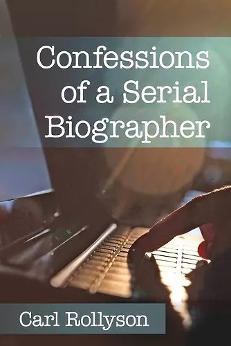 Confessions of a Serial Biographer cover