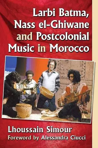 Larbi Batma, Nass el-Ghiwane and Postcolonial Music in Morocco cover