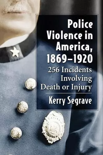 Police Violence in America, 1869-1920 cover