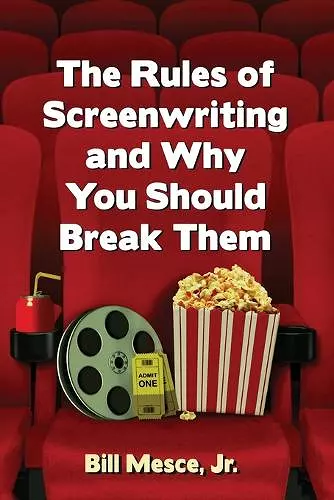 The Rules of Screenwriting and Why You Should Break Them cover