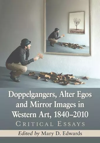 Doppelgangers, Alter Egos and Mirror Images in Western Art, 1840-2010 cover