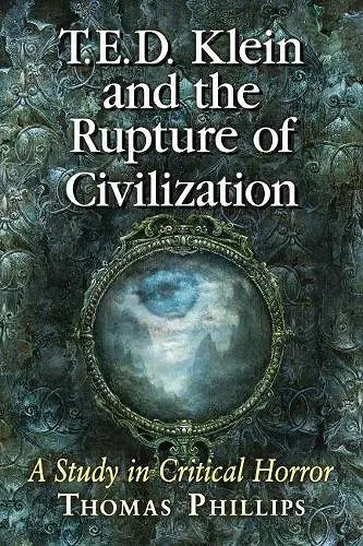 T.E.D. Klein and the Rupture of Civilization cover