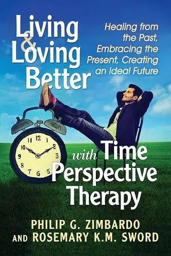 Living and Loving Better with Time Perspective Therapy cover