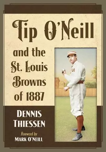 Tip O'Neill and the St. Louis Browns of 1887 cover