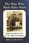 The Man Who Made Babe Ruth cover