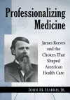 Professionalizing Medicine cover