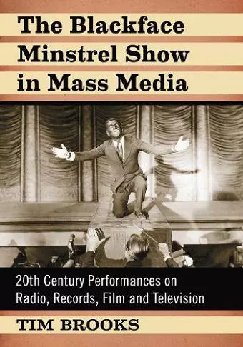 The Blackface Minstrel Show in Mass Media cover