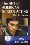 The Art of American Screen Acting, 1960 to Today cover