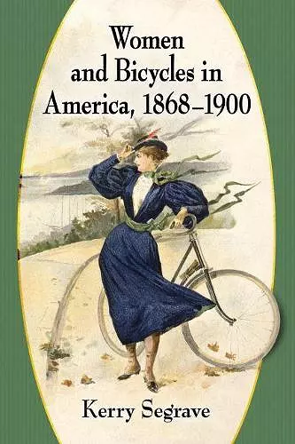 Women and Bicycles in America, 1868-1900 cover