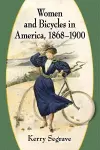 Women and Bicycles in America, 1868-1900 cover