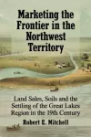 Marketing the Frontier in the Northwest Territory cover