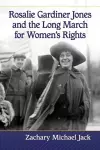 Rosalie Gardiner Jones and the Long March for Women's Rights cover