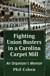 Fighting Union Busters in a Carolina Carpet Mill cover