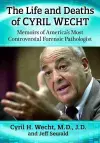 The Life and Deaths of Cyril Wecht cover