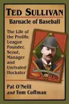 Ted Sullivan, Barnacle of Baseball cover