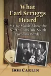 What Earl Scruggs Heard cover