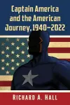 Captain America and the American Journey, 1940-2022 cover