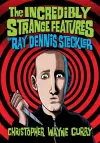 The Incredibly Strange Features of Ray Dennis Steckler cover