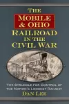 The Mobile & Ohio Railroad in the Civil War cover