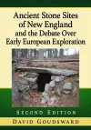 Ancient Stone Sites of New England and the Debate Over Early European Exploration, 2d ed. cover