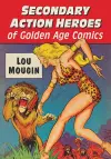 Secondary Action Heroes of Golden Age Comics cover