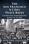 The San Francisco V-J Day Peace Riots cover