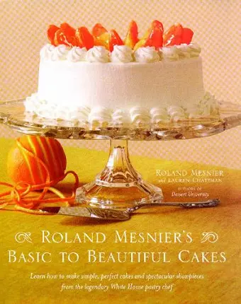 Roland Mesnier's Basic to Beautiful Cakes cover