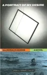 A Portrait of My Desire: A Novel cover