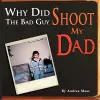 Why Did The Bad Guy Shoot My Dad cover