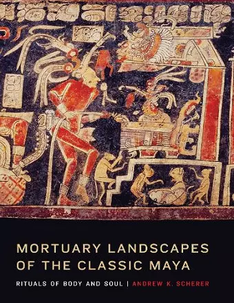 Mortuary Landscapes of the Classic Maya cover